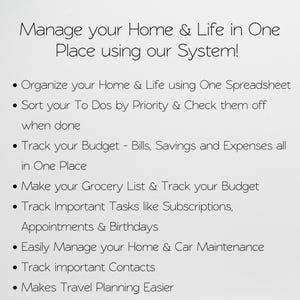 May include: A white digital document featuring black text that reads: Manage your Home & Life in One Place using our System! It lists features including organizing home and life, sorting to-dos, tracking budgets, grocery lists, tasks, and travel planning.