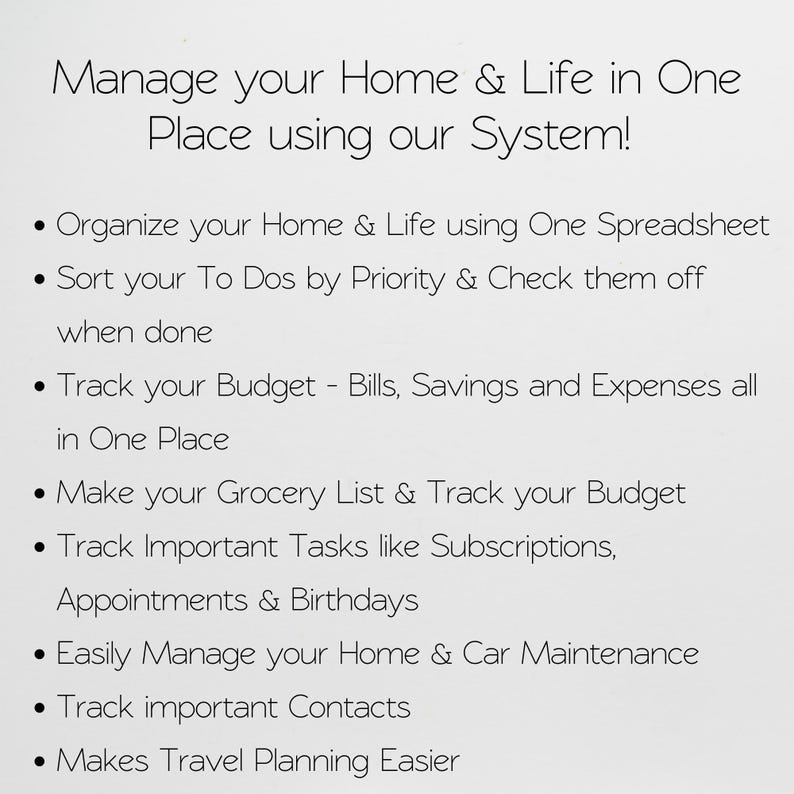 May include: A white digital document featuring black text that reads: Manage your Home & Life in One Place using our System! It lists features including organizing home and life, sorting to-dos, tracking budgets, grocery lists, tasks, and travel planning.