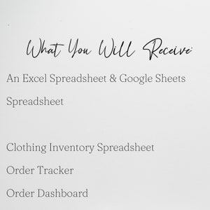 May include: A digital document titled What You Will Receive, listing an Excel Spreadsheet and Google Sheets Spreadsheet. It includes a Clothing Inventory Spreadsheet, an Order Tracker, and an Order Dashboard, all presented in black text on a white background.