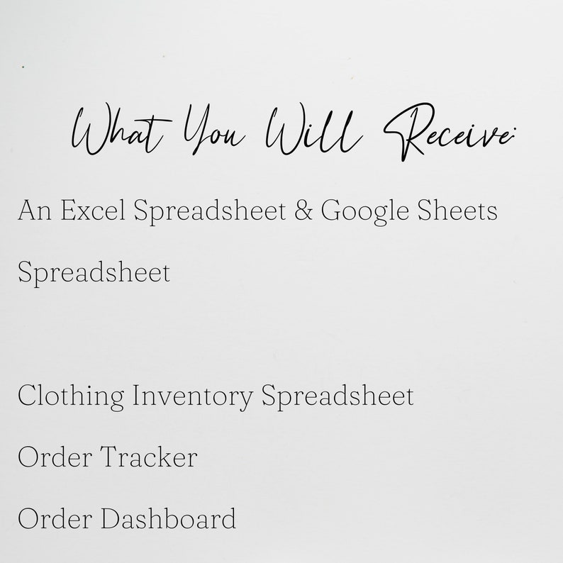 May include: A digital document titled What You Will Receive, listing an Excel Spreadsheet and Google Sheets Spreadsheet. It includes a Clothing Inventory Spreadsheet, an Order Tracker, and an Order Dashboard, all presented in black text on a white background.