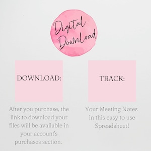 May include: A digital download instruction graphic featuring a pink watercolor circle with the text Digital Download. Below are two pink squares labeled DOWNLOAD and TRACK, with text explaining how to access files and track meeting notes in a spreadsheet.