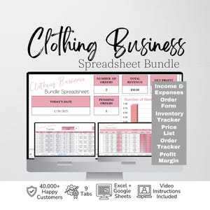 May include: A computer monitor displays a Clothing Business Spreadsheet Bundle with pink and white data tables, charts, and text including Number of Orders, Total Revenue, and Net Profit. A gray sidebar lists Income & Expenses, Order Form, Inventory Tracker, Price List, Order Tracker, and Profit Margin. Icons below indicate 40,000+ Happy Customers, 9 Tabs, Excel + Google Sheets compatibility, and Video Instructions.