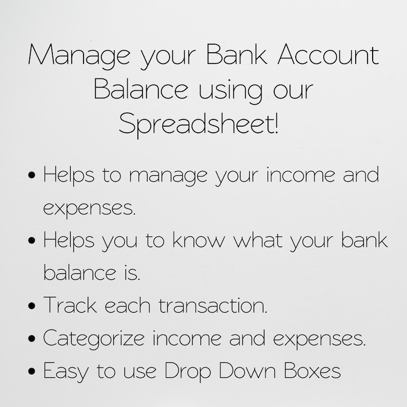 May include: A digital spreadsheet template for managing bank account balances. The text reads: Manage your Bank Account Balance using our Spreadsheet! Features include tracking income and expenses, monitoring bank balances, recording transactions, categorizing finances, and using drop down boxes.