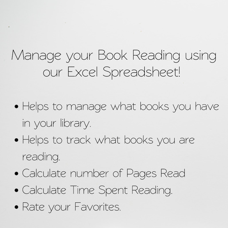 Op de afbeelding: Tekst op een witte achtergrond die luidt: Beheer uw boeklezen met behulp van onze Excel-spreadsheet!  Helpt u om te beheren welke boeken u in uw bibliotheek heeft. Helpt u om bij te houden welke boeken u leest. Bereken het aantal gelezen pagina's. Bereken de tijd die u aan lezen hebt besteed. Beoordeel uw favorieten.