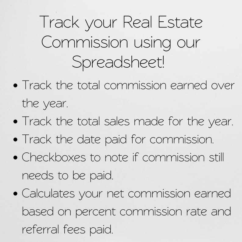 May include: A white digital spreadsheet template for tracking real estate commissions. The text reads: Track your Real Estate Commission using our Spreadsheet! It lists features for tracking total commission, sales, payment dates, checkboxes for pending payments, and net commission calculations.