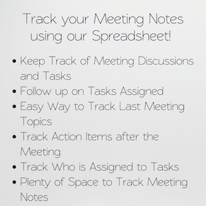 May include: A white digital spreadsheet interface featuring black text that reads: Track your Meeting Notes using our Spreadsheet! Keep Track of Meeting Discussions and Tasks, Follow up on Tasks Assigned, Easy Way to Track Last Meeting Topics, Track Action Items after the Meeting, Track Who is Assigned to Tasks, Plenty of Space to Track Meeting Notes.