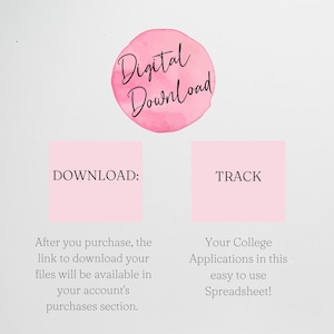 May include: A digital download graphic featuring a pink watercolor circle with the text Digital Download. Below are two pink squares labeled DOWNLOAD and TRACK, with text explaining how to access files and track college applications in a spreadsheet.