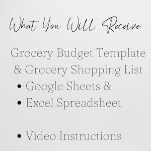 May include: White background with black text that reads "What You Will Receive". Below, it lists a grocery budget template, grocery shopping list, Google Sheets, Excel Spreadsheet, and video instructions.