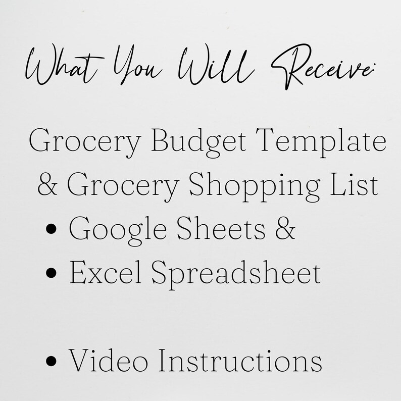 May include: White background with black text that reads "What You Will Receive". Below, it lists a grocery budget template, grocery shopping list, Google Sheets, Excel Spreadsheet, and video instructions.