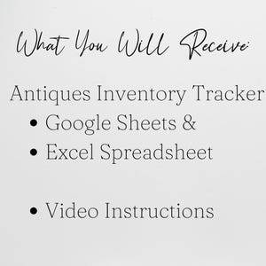 May include: A white background with black text that reads "What You Will Receive". Below the text are the words "Antiques Inventory Tracker", followed by bullet points listing "Google Sheets & Excel Spreadsheet" and "Video Instructions".