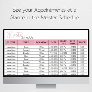 May include: A computer screen shows a master schedule in pink and white. The schedule details client, type, location, date, start time, end time, and price. The text at the top reads, "See your Appointments at a Glance in the Master Schedule."