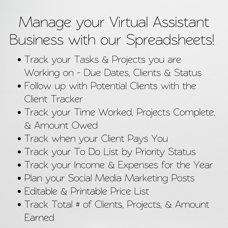 May include: A white graphic with black text promoting spreadsheets for virtual assistants. The text lists features such as tracking tasks, time, income, and social media marketing. The title reads, "Manage your Virtual Assistant Business with our Spreadsheets!"