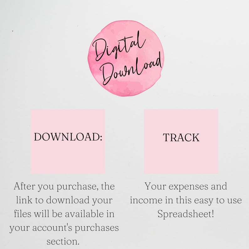 May include: A digital download graphic featuring a pink watercolor circle with the text Digital Download. Below are two pink squares labeled DOWNLOAD and TRACK, with instructions explaining how to access files and track expenses and income.