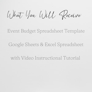 May include: White background with black text that reads "What You Will Receive". Below, the text lists: "Event Budget Spreadsheet Template", "Google Sheets & Excel Spreadsheet", and "with Video Instructional Tutorial".