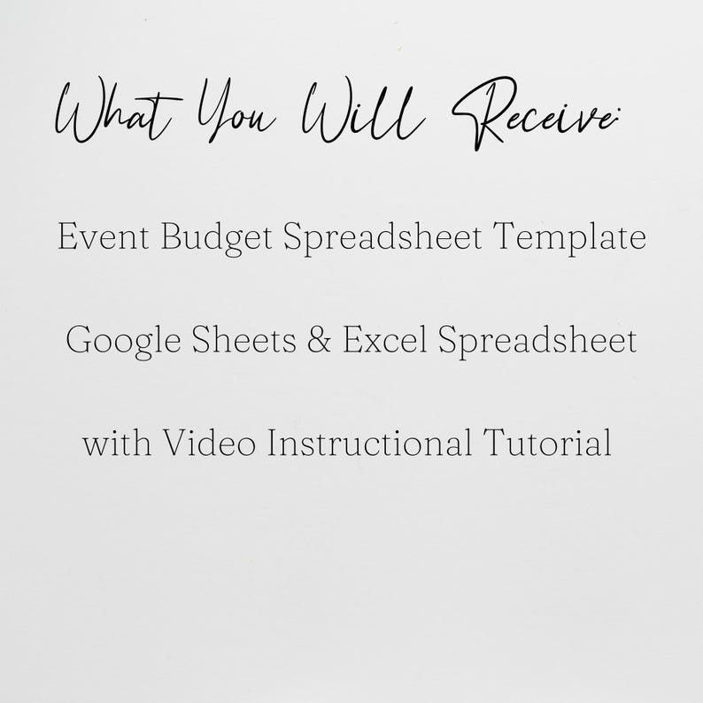 May include: White background with black text that reads "What You Will Receive". Below, the text lists: "Event Budget Spreadsheet Template", "Google Sheets & Excel Spreadsheet", and "with Video Instructional Tutorial".