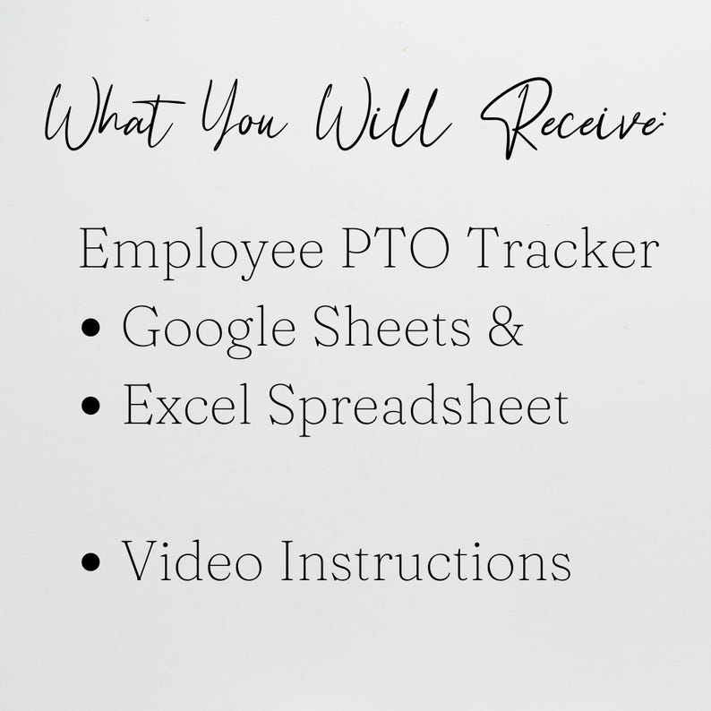 May include: White background with black text. The text reads "What You Will Receive" in cursive. Below, it lists "Employee PTO Tracker," "Google Sheets & Excel Spreadsheet," and "Video Instructions."
