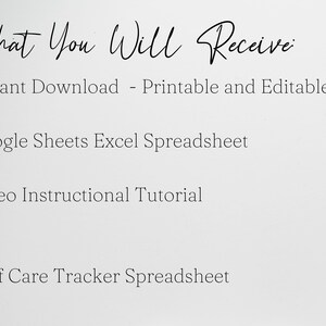 May include: Text on a white background that reads "What You Will Receive" followed by a list of items: Instant Download - Printable and Editable, Google Sheets Excel Spreadsheet, Video Instructional Tutorial, Self Care Tracker Spreadsheet.