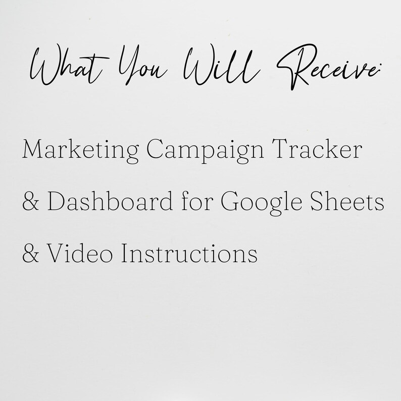 May include: Text on a white background that reads "What You Will Receive: Marketing Campaign Tracker & Dashboard for Google Sheets & Video Instructions."