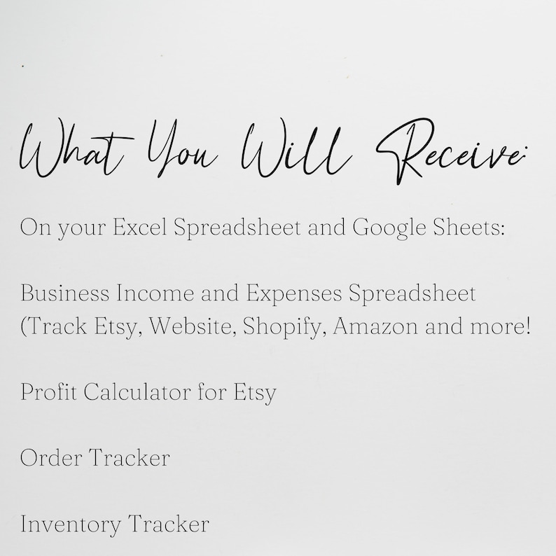 Op de afbeelding: Tekst op een witte achtergrond die "What You Will Receive" gevolgd door "On your Excel Spreadsheet and Google Sheets:" en een lijst met functies luidt: "Business Income and Expenses Spreadsheet (Track Etsy, Website, Shopify, Amazon and more!" "Profit Calculator for Etsy", "Order Tracker" en "Inventory Tracker".