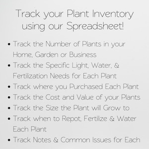 May include: A digital spreadsheet template for tracking plant inventory, featuring the text: Track your Plant Inventory using our Spreadsheet! It lists features for monitoring plant light, water, fertilization, purchase location, cost, size, repotting schedules, and notes.