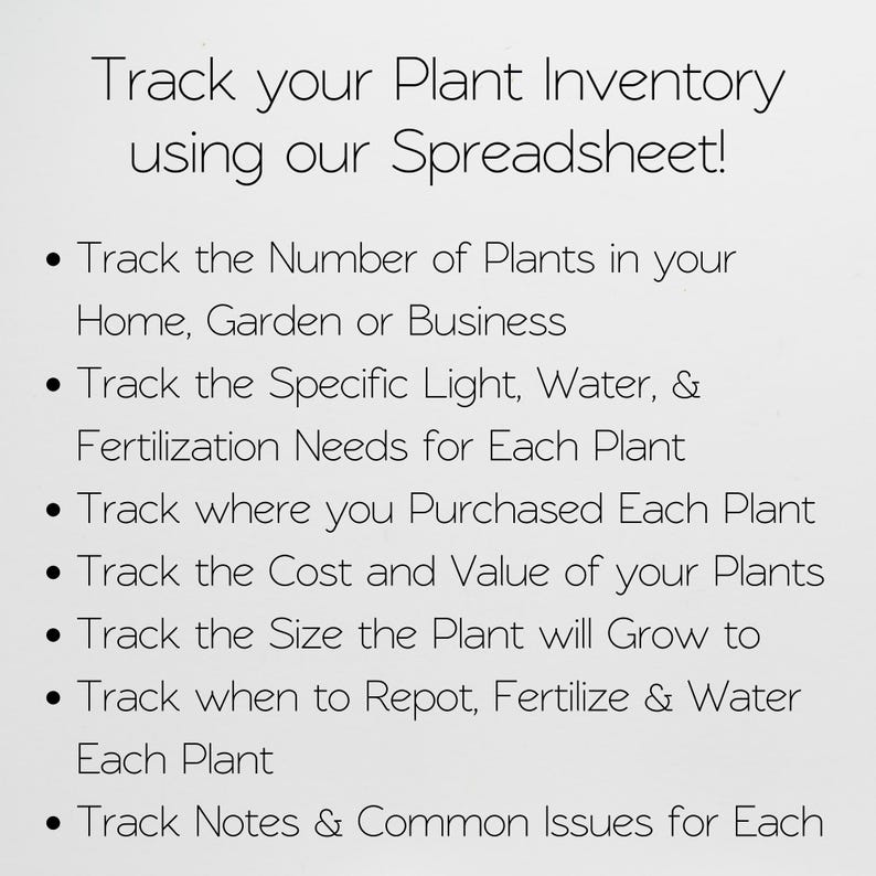 May include: A digital spreadsheet template for tracking plant inventory, featuring the text: Track your Plant Inventory using our Spreadsheet! It lists features for monitoring plant light, water, fertilization, purchase location, cost, size, repotting schedules, and notes.