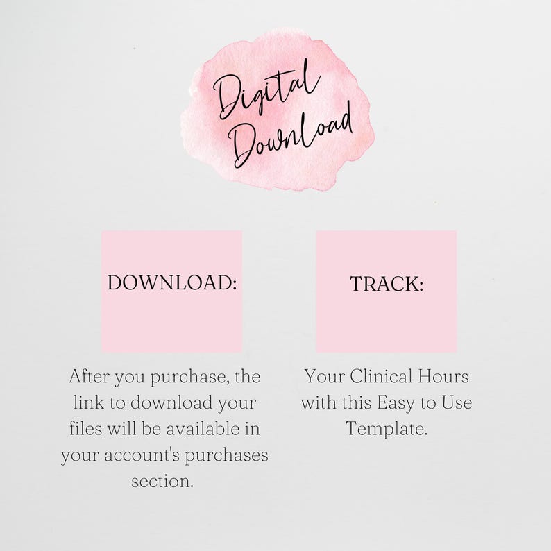May include: A digital download graphic featuring a pink watercolor splash with the text Digital Download. Below are two pink squares labeled DOWNLOAD and TRACK, with instructions explaining how to access files and track clinical hours.