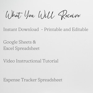 May include: Text on a white background that reads "What You Will Receive:" followed by a list of items: Instant Download - Printable and Editable, Google Sheets & Excel Spreadsheet, Video Instructional Tutorial, Expense Tracker Spreadsheet.