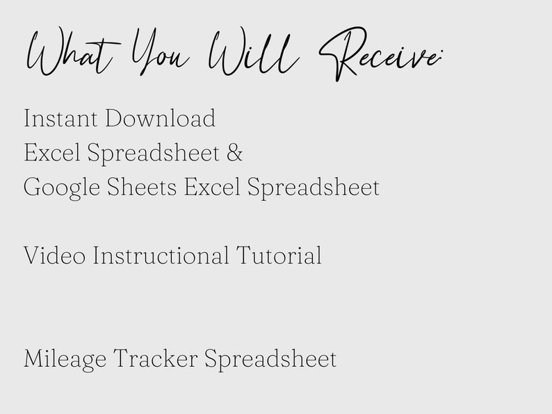 May include: Text that reads "What You Will Receive" followed by a list of items: Instant Download, Excel Spreadsheet & Google Sheets Excel Spreadsheet, Video Instructional Tutorial, Mileage Tracker Spreadsheet.