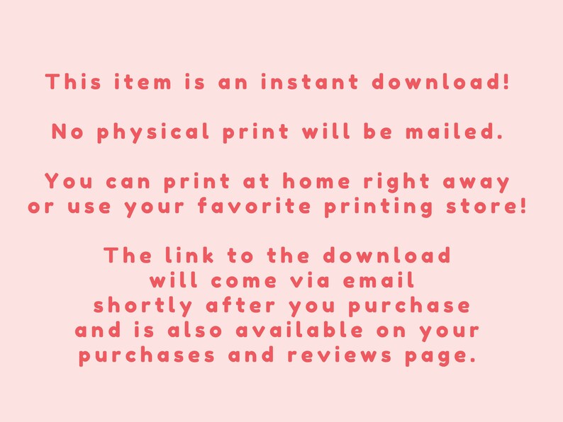 This item is a digital download. No physical print will be mailed. You can print at home right away or use your favorite printing store.