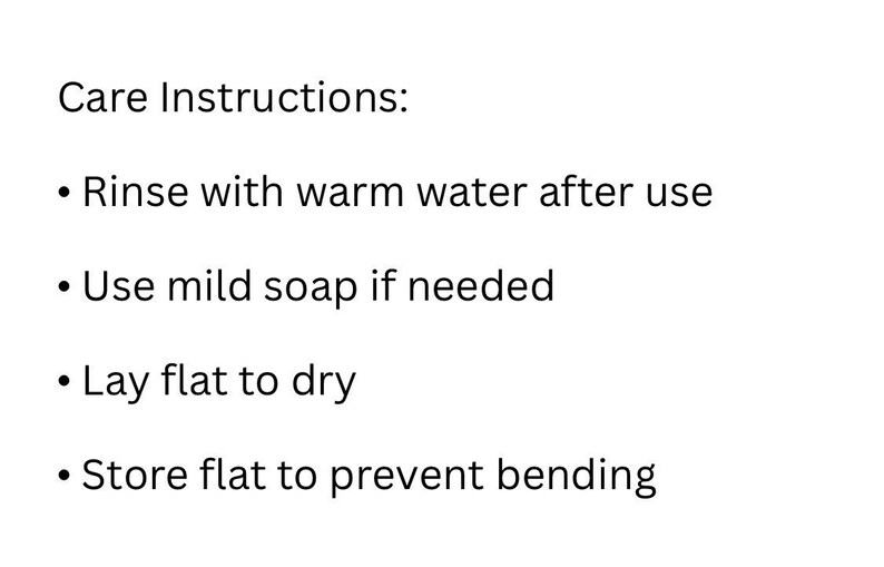 May include: White background with black text detailing care instructions. The instructions include rinsing with warm water after use, using mild soap if needed, laying flat to dry, and storing flat to prevent bending.