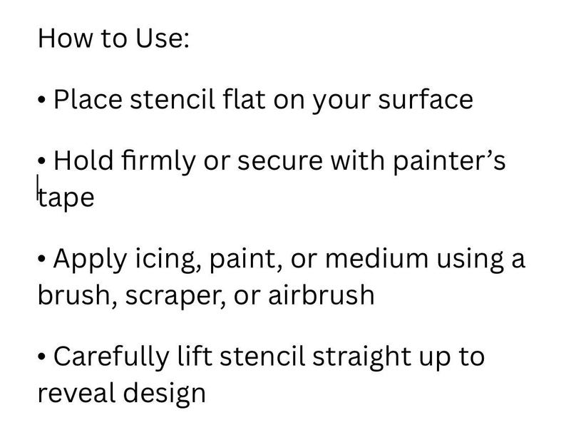 May include: White background with black text detailing instructions on how to use a stencil. The steps include placing the stencil, securing it, applying paint or icing, and lifting the stencil to reveal the design.