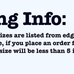 May include: Text on a light blue background reads "Sizing Info: All stencil sizes are listed from edge to edge. For example, if you place an order for a 5" stencil, your image size will be less than 5 inches."