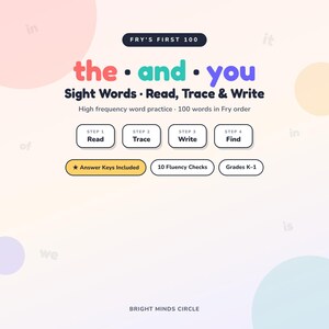 May include: Educational worksheet titled Fry's First 100 Sight Words: Read, Trace & Write. Features four steps: Read, Trace, Write, and Find. Includes Answer Keys, 10 Fluency Checks, and is for Grades K-1. The design uses colorful text and circles.
