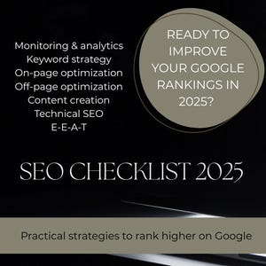 May include: Black and white graphic with text: "SEO CHECKLIST 2025". Includes a list of SEO strategies such as keyword strategy and content creation. The text "READY TO IMPROVE YOUR GOOGLE RANKINGS IN 2025?" is also displayed.