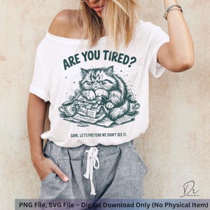 Are You Tired Cat SVG PNG, Funny Exhausted Cat Shirt Design, Mental Health Humor, Sublimation Digital Download for Cricut & Silhouette