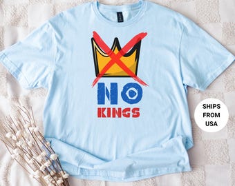 NO KINGS Shirt, Anti Authoritarian Protest Shirt, No Kings In America Shirt, Political Tee, Democracy Tee, Democracy Not Monarchy Shirt