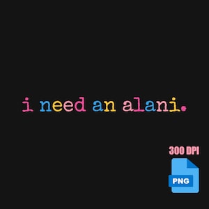 I Need An Alani PNG, Vintage Summer PNG, Vintage Shirt Design, Vintage Design Png, Digital Download PNG