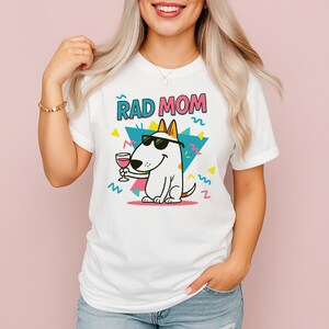 Rad Mom Funny Dog Shirt, Cool Mom Wine T-Shirt, 90s Retro Dog Party Graphic Tee, Mother's Day Gift, Cute Dog Mom Shirt
