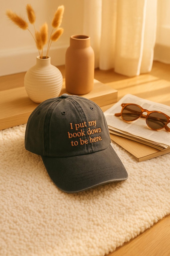Embroidered Book Lover Hat: "I Put My Book Down" Cotton Cap