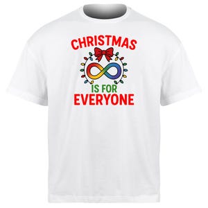 May include: White t-shirt with a festive design. The graphic includes the words "CHRISTMAS IS FOR EVERYONE" in red, a red bow, a colorful infinity symbol, and a string of lights. A holiday-themed tee.
