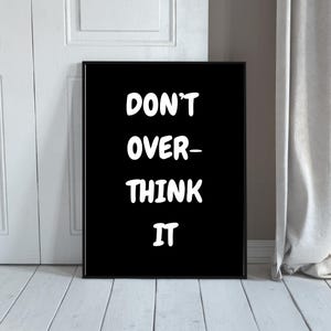 Don&#39;t Overthink It Print, Motivational Quote Poster, Minimal Wall Art, Positive Message Decor, Modern Office Print, Black White Typography