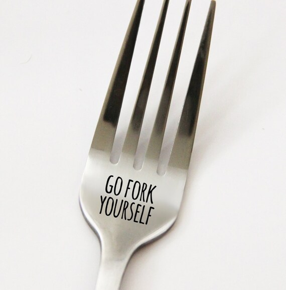 Go Fork Yourself Funny Fork Custom Engraved Fork Funny Gift Etsy