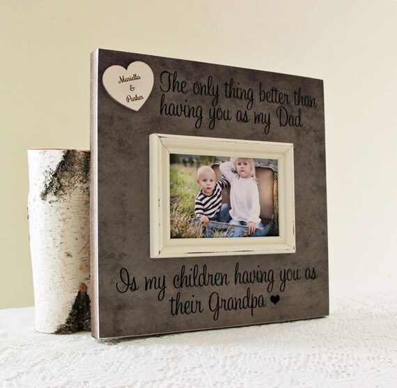 The Only Thing Better Than Having You As My Dad Personalized Picture Frame Gift Grandpa