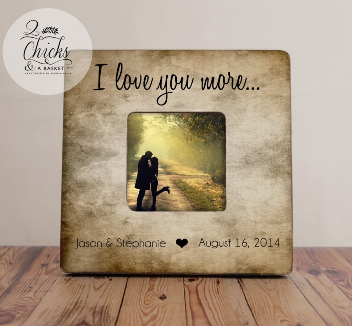 I Love You More Picture Frame Rustic Picture Frame Great Etsy