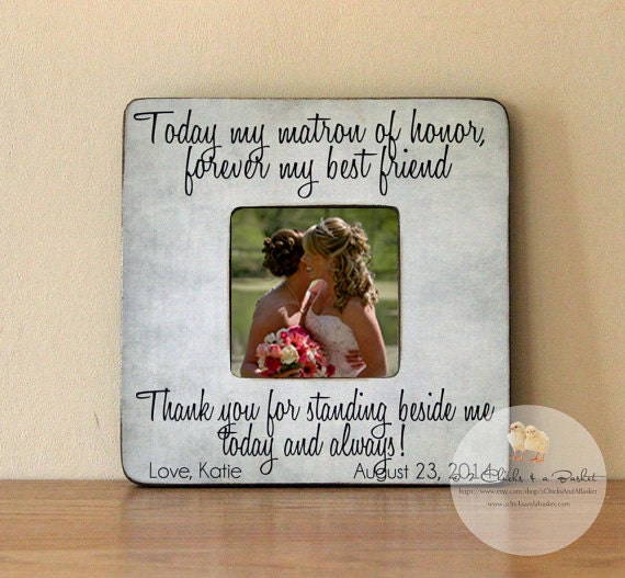 Today My Matron Of Honor Forever Best Friend Picture Frame