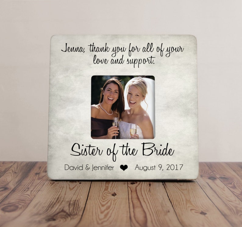 Sister Thank You Wedding Gift Thank You For All Of Your Love And Support Picture Frame Sister of the Bride Frame Sister Picture Frame
