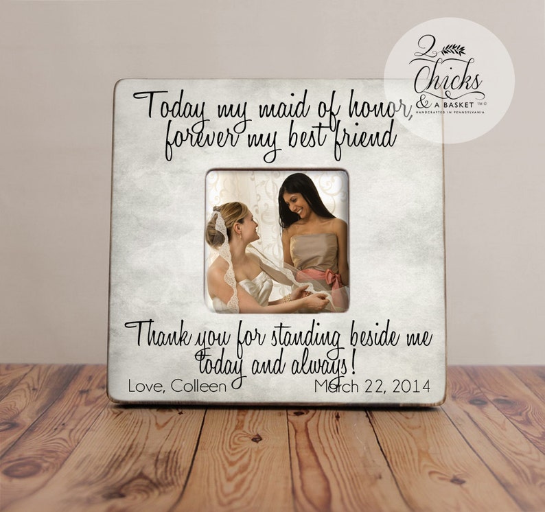 Maid of Honor Gift, Today My Maid Of Honor Forever My Best Friend Picture Frame, Personalized Maid Of Honor Picture Frame 