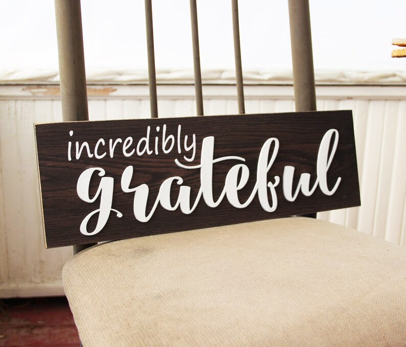 Incredibly Grateful Sign Rustic Kitchen Decor Dining Room Sign Rustic Style Sign Be Grateful