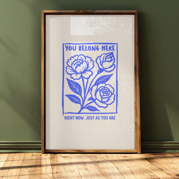 You Belong Here floral Affirmation print Rolled Poster | motivational wall art