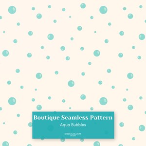 May include: A seamless pattern featuring aqua blue bubbles scattered on a cream background. The design includes a teal rectangle with the text "Boutique Seamless Pattern" and "Aqua Bubbles". The Spring & Bloom Studio logo is also visible.